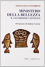 Ministero della bellezza. Il sacerdozio cattolico - Francesco Ventorino - Libro Marietti 1820 2011, I rombi | Libraccio.it