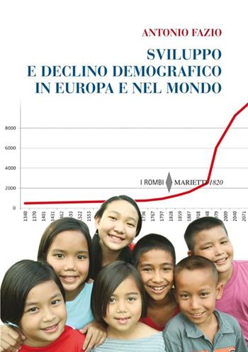 Sviluppo e declino demografico in Europa e nel mondo. Proiezioni e problemi. Conseguenze economiche e sociali - Antonio Fazio - Libro Marietti 1820 2012, I rombi | Libraccio.it