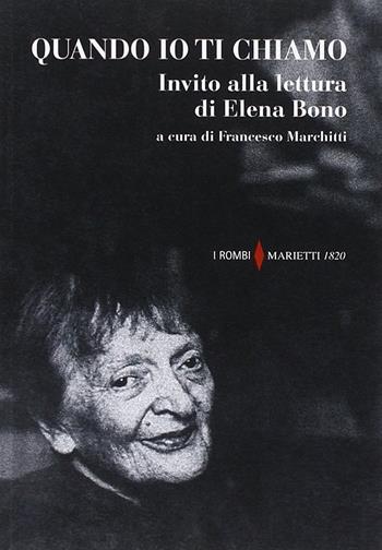 Quando io ti chiamo. Invito alla lettura di Elena Bono  - Libro Marietti 1820 2015, I rombi | Libraccio.it