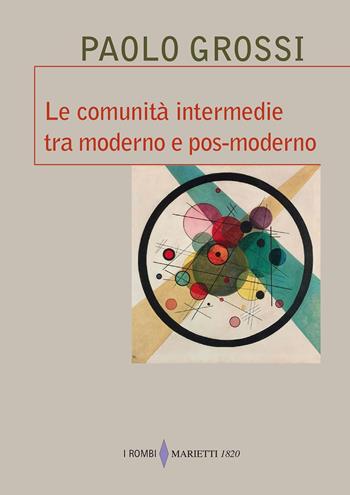 Le comunità intermedie tra moderno e pos-moderno - Paolo Grossi - Libro Marietti 1820 2015, I rombi | Libraccio.it