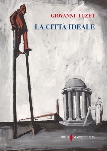 La città ideale - Giovanni Tuzet - Libro Marietti 1820 2017, I rombi | Libraccio.it