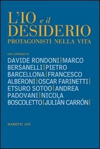 Io e il desiderio. Protagonisti nella vita  - Libro Marietti 1820 2009 | Libraccio.it