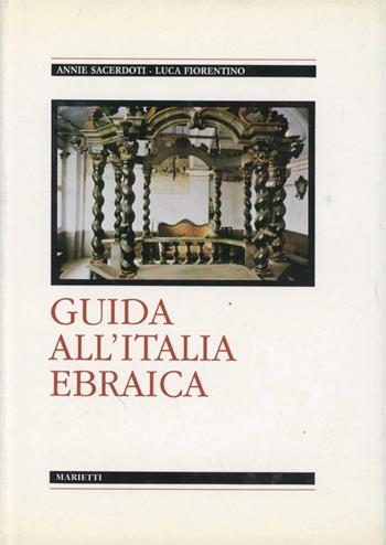 Guida all'Italia ebraica - Annie Sacerdoti, Luca Fiorentino - Libro Marietti 1820 1986, Fuori collana | Libraccio.it