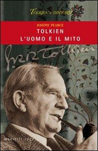 Tolkien, l'uomo e il mito - Joseph Pearce - Libro Marietti 1820 2010, Tolkien e dintorni | Libraccio.it