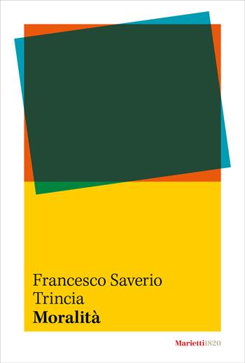 Moralità - Francesco Saverio Trincia - Libro Marietti 1820 2025, Studi e documenti | Libraccio.it
