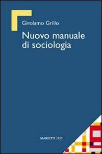 Nuovo manuale di sociologia - Girolamo Grillo - Libro Marietti 1820 2008 | Libraccio.it