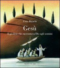 Gesù. Il profeta che raccontava Dio agli uomini. Lettura sulla proposta evangelica - Enzo Bianchi - Libro Marietti 1820 2009, Marietti junior | Libraccio.it