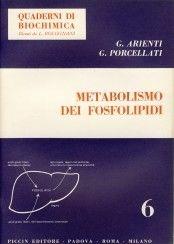 Metabolismo dei fosfolipidi - Giuseppe Arienti, Giuseppe Porcellati - Libro Piccin-Nuova Libraria 1977, Quaderni di biochimica | Libraccio.it