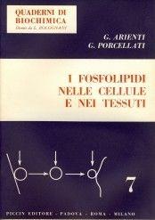 I fosfolipidi nelle cellule e nei tessuti - Giuseppe Arienti, Giuseppe Porcellati - Libro Piccin-Nuova Libraria 1977, Quaderni di biochimica | Libraccio.it
