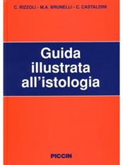 Guida illustrata all'istologia - C. Rizzoli, M. Antonietta Brunelli, C. Castaldini - Libro Piccin-Nuova Libraria 1981 | Libraccio.it