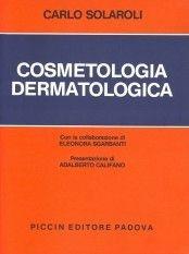 Cosmetologia dermatologica - Carlo Solaroli - Libro Piccin-Nuova Libraria 1981 | Libraccio.it