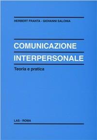 Comunicazione interpersonale. Teoria e pratica - Herbert Franta, Giovanni Salonia - Libro LAS 2000, Enciclopedia delle scienze dell'educazione | Libraccio.it