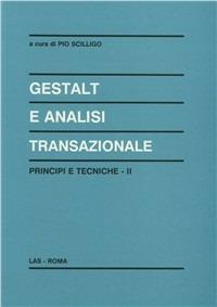 Gestalt e analisi transazionale. Principi e tecniche. Vol. 2  - Libro LAS 2000, Enciclopedia delle scienze dell'educazione | Libraccio.it