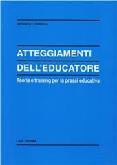 Atteggiamenti dell'educatore. Teoria e training per la prassi educativa