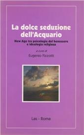 La dolce seduzione dell'acquario. New Age tra psicologia del benessere e ideologia religiosa