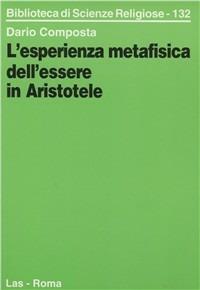 L' esperienza metafisica dell'essere in Aristotele - Dario Composta - Libro LAS 1997, Biblioteca di scienze religiose | Libraccio.it