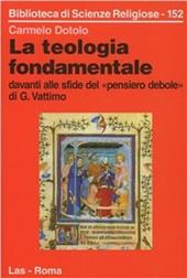 La teologia fondamentale davanti alle sfide del «Pensiero debole» di G. Vattimo