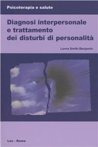 Diagnosi interpersonale e trattamento dei disturbi di personalità - Lorna S. Benjamin - Libro LAS 1999, Psicoterapia e salute | Libraccio.it