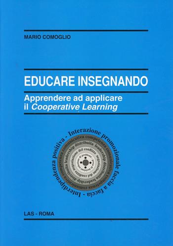 Educare insegnando. Apprendere ad applicare il cooperative learning - Mario Comoglio - Libro LAS 1999, Enciclopedia delle scienze dell'educazione | Libraccio.it