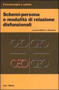 Schemi-persona e modalità di relazione disfunzionali  - Libro LAS 2001, Psicoterapia e salute | Libraccio.it