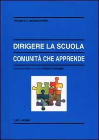 Dirigere la scuola, comunità che apprende - Thomas J. Sergiovanni - Libro LAS 2002, Enciclopedia delle scienze dell'educazione | Libraccio.it