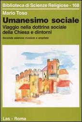 Umanesimo sociale. Viaggio nella dottrina sociale della Chiesa e dintorni