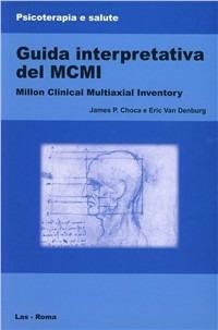 Guida interpretativa del MCMI, Millon Clinical Multiaxial Inventory - James P. Choca, Eric Van Denburg - Libro LAS 2004, Psicoterapia e salute | Libraccio.it