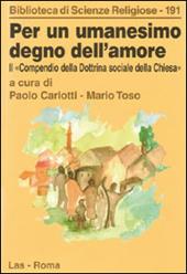 Per un umanesimo degno dell'amore. Il compendio della dottrina sociale della Chiesa