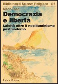 Democrazia e libertà - Mario Toso - Libro LAS 2006, Biblioteca di scienze religiose | Libraccio.it