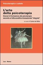 L' arte della psicoterapia. Itinerari di formazione alla psicoterapia secondo un'ottica analitico-transazionale «integrata»