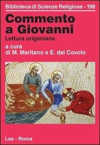 Commento a Giovanni. Lettura origeniana  - Libro LAS 2006, Biblioteca di scienze religiose | Libraccio.it