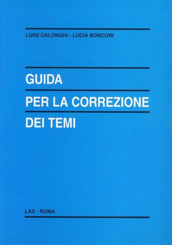 Guida per la correzione dei temi - Luigi Calonghi, Lucia Boncori - Libro LAS 2006, Enciclopedia delle scienze dell'educazione | Libraccio.it