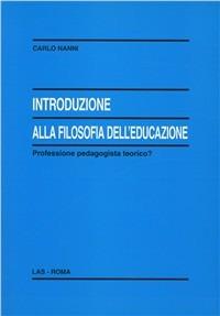 Introduzione alla filosofia dell'educazione. Professione pedagogista teorico? - Carlo Nanni - Libro LAS 2007, Enciclopedia delle scienze dell'educazione | Libraccio.it