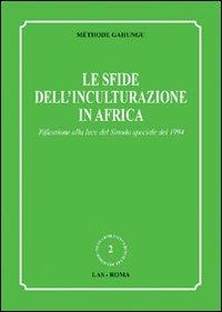 Le sfide dell'inculturazione in Africa. Riflessione alla luce del Sinodo speciale del 1994 - Méthode Gahungu - Libro LAS 2007, Nuova biblioteca scienze religiose | Libraccio.it