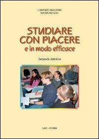 Studiare con piacere e in modo efficace - Lorenzo Macario, Maria Rocchi - Libro LAS 2007, Fuori collana | Libraccio.it
