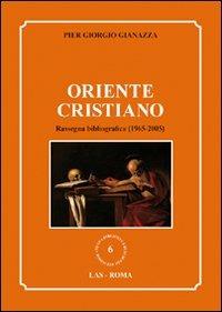 Oriente cristiano. Rassegna bibliografica (1965-2005) - Pier Giorgio Gianazza - Libro LAS 2008, Nuova biblioteca scienze religiose | Libraccio.it