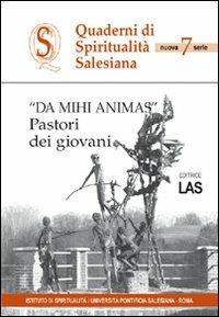 Da mihi animas. Pastori dei giovani  - Libro LAS 2008, Quaderni di spiritualità salesiana | Libraccio.it