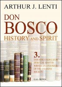 Don Bosco. Don Bosco educator, spiritual master, writer and founder of the salesian society - Arthur J. Lenti - Libro LAS 2008, History & spirit | Libraccio.it