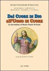 Dal cuore di Dio all'uomo di cuore. La devozione al Sacro Cuore di Gesù