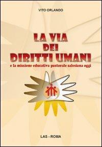 La via dei diritti umani e la missione educativa pastorale salesiana oggi - Vito Orlando - Libro LAS 2008, Fuori collana | Libraccio.it