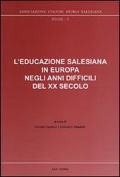 L' educazione salesiana in Europa negli anni difficili del XX secolo. Con CD-ROM