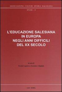 L' educazione salesiana in Europa negli anni difficili del XX secolo. Con CD-ROM - Grazia Loparco - Libro LAS 2009, Associazione cultori storia salesiana | Libraccio.it