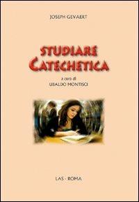 Studiare catechetica - Joseph Gevaert - Libro LAS 2009 | Libraccio.it