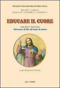 Educare il cuore. Atti del 2° Convegno «dal cuore di Dio all'uomo di cuore» - Pietro Bovati, Pier Giordano Cabra, Domenico Mariani - Libro LAS 2009, Spirito e vita | Libraccio.it
