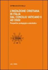 L' Iniziazione cristiana in Italia dal Concilio Vaticano II ad oggi. Prospettiva pedagogico-catechetica
