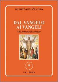Dal vangelo ai vangeli. Una proposta di cammino - Giuseppe G. Gamba - Libro LAS 2009, Nuova biblioteca scienze religiose | Libraccio.it