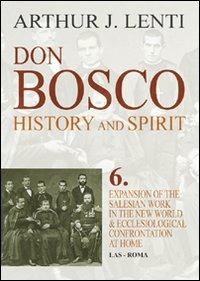 Don Bosco. Expansion of the salesian work in the world & ecclesiological confrontation at home - Arthur J. Lenti - Libro LAS 2009, History & spirit | Libraccio.it
