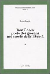 Don Bosco prete dei giovani nel secolo delle libertà. Vol. 2