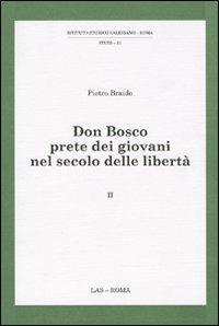 Don Bosco prete dei giovani nel secolo delle libertà. Vol. 2 - Pietro Braido - Libro LAS 2009, ISS-Studi | Libraccio.it
