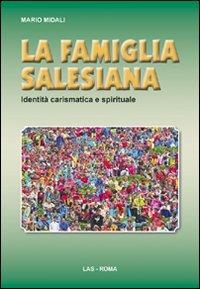 La famiglia salesiana. Identità carismatica e spirituale - Mario Midali - Libro LAS 2010, Studi di spiritualità | Libraccio.it